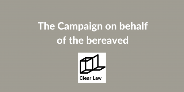 The Campaign on behalf of the bereaved - written by Mark Thomason, Deputy Head, Clinical Negligence